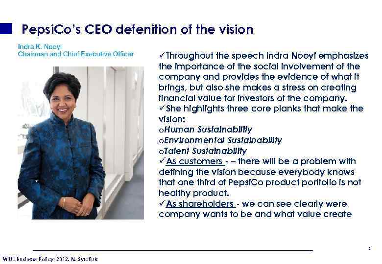 Pepsi. Co’s CEO defenition of the vision üThroughout the speech Indra Nooyi emphasizes the