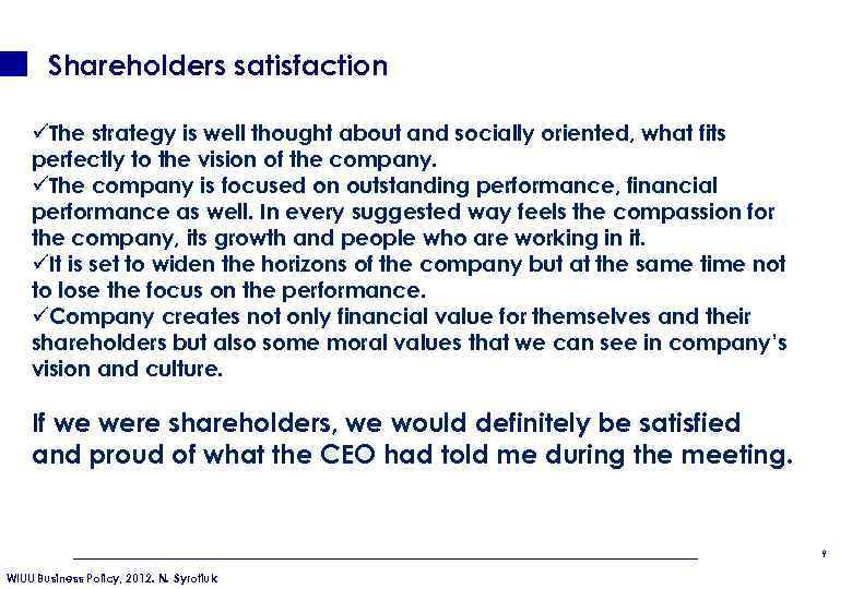 Shareholders satisfaction üThe strategy is well thought about and socially oriented, what fits perfectly