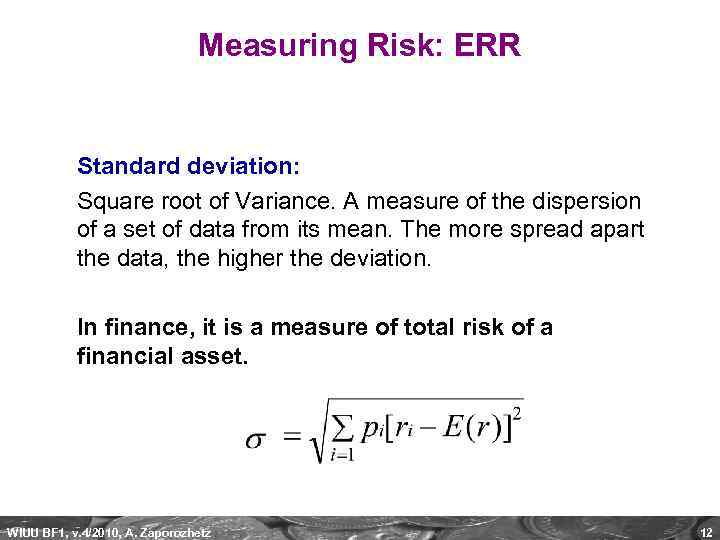 Measuring Risk: ERR Standard deviation: Square root of Variance. A measure of the dispersion