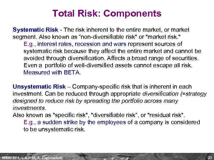 Total Risk: Components Systematic Risk - The risk inherent to the entire market, or