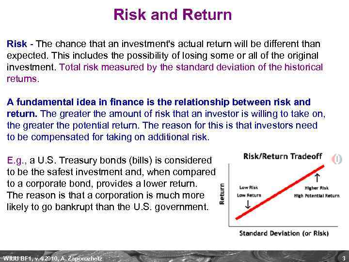 Risk and Return Risk - The chance that an investment's actual return will be