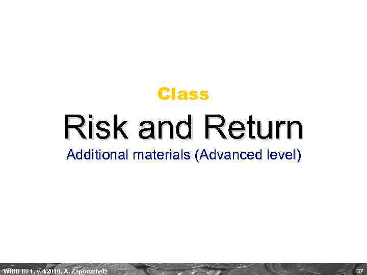 Class Risk and Return Additional materials (Advanced level) WIUU BF 1, v. 4/2010, A.