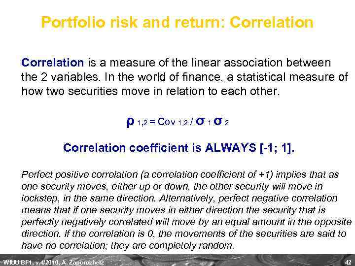 Portfolio risk and return: Correlation is a measure of the linear association between the