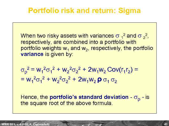 Portfolio risk and return: Sigma When two risky assets with variances 12 and 22,