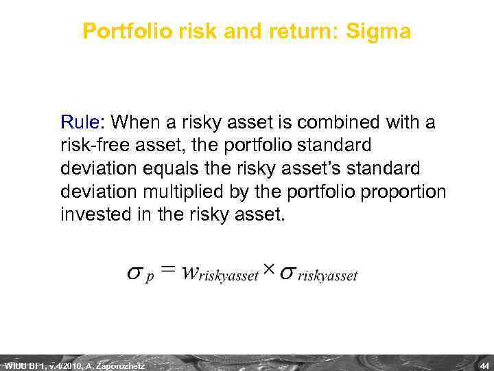 Portfolio risk and return: Sigma Rule: When a risky asset is combined with a