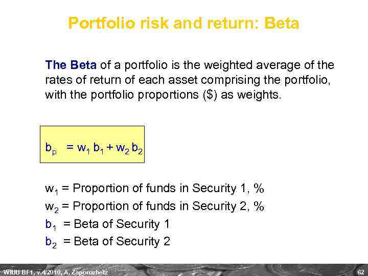 Portfolio risk and return: Beta The Beta of a portfolio is the weighted average