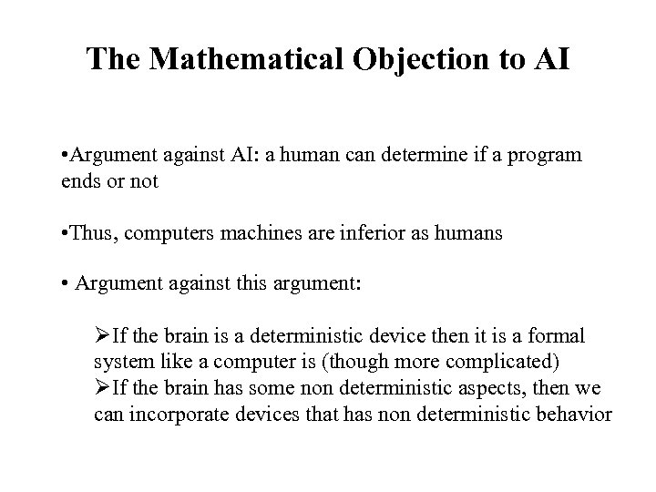 The Mathematical Objection to AI • Argument against AI: a human can determine if
