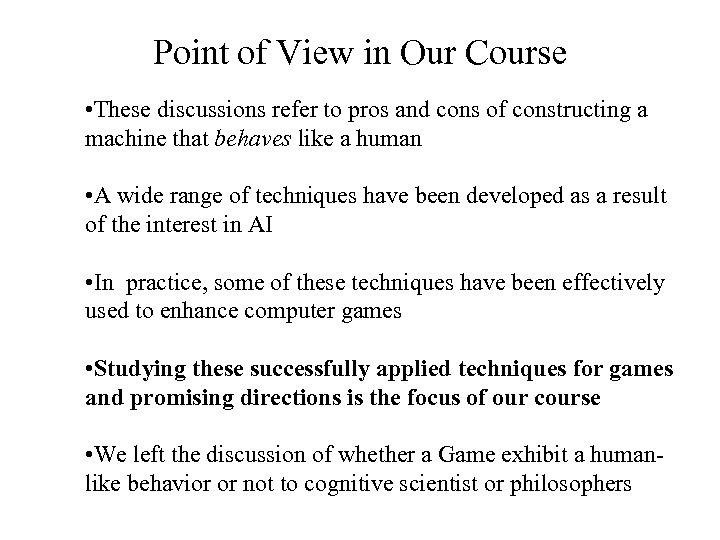 Point of View in Our Course • These discussions refer to pros and cons