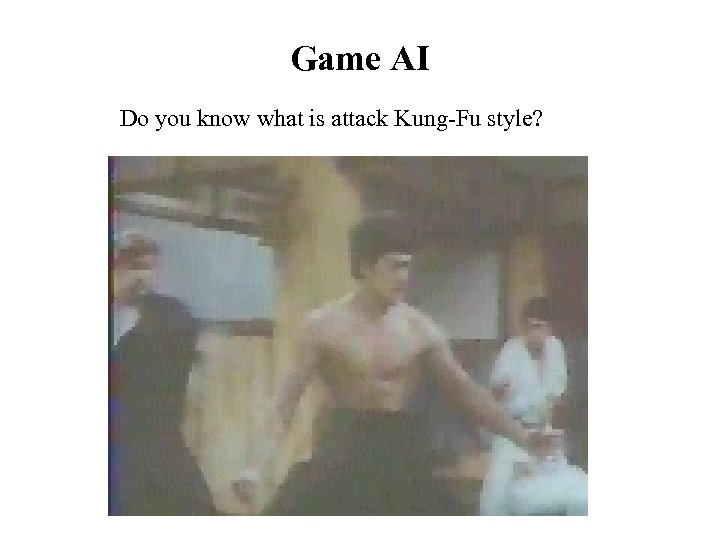 Game AI Do you know what is attack Kung-Fu style? 