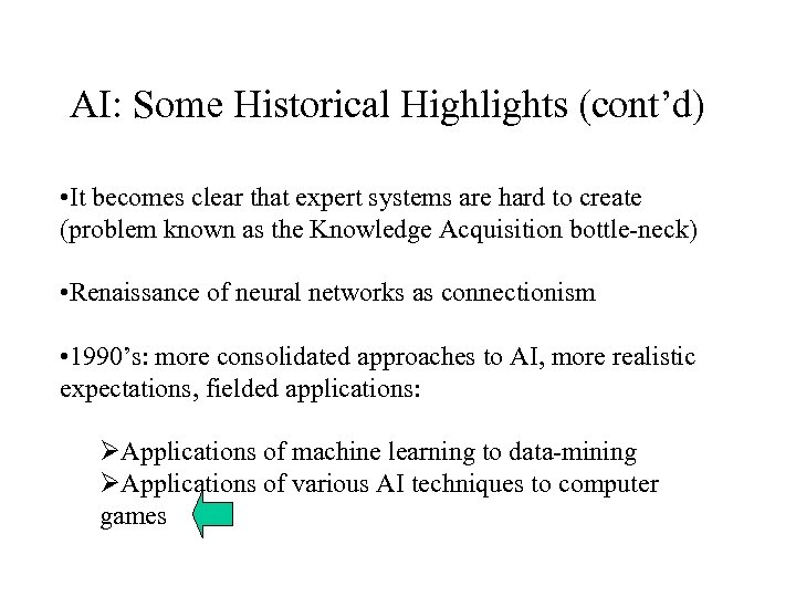 AI: Some Historical Highlights (cont’d) • It becomes clear that expert systems are hard