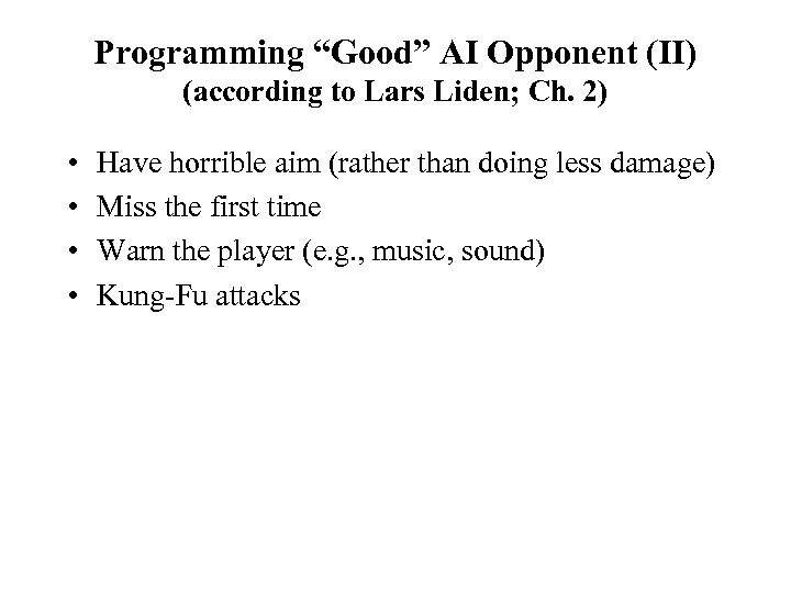 Programming “Good” AI Opponent (II) (according to Lars Liden; Ch. 2) • • Have