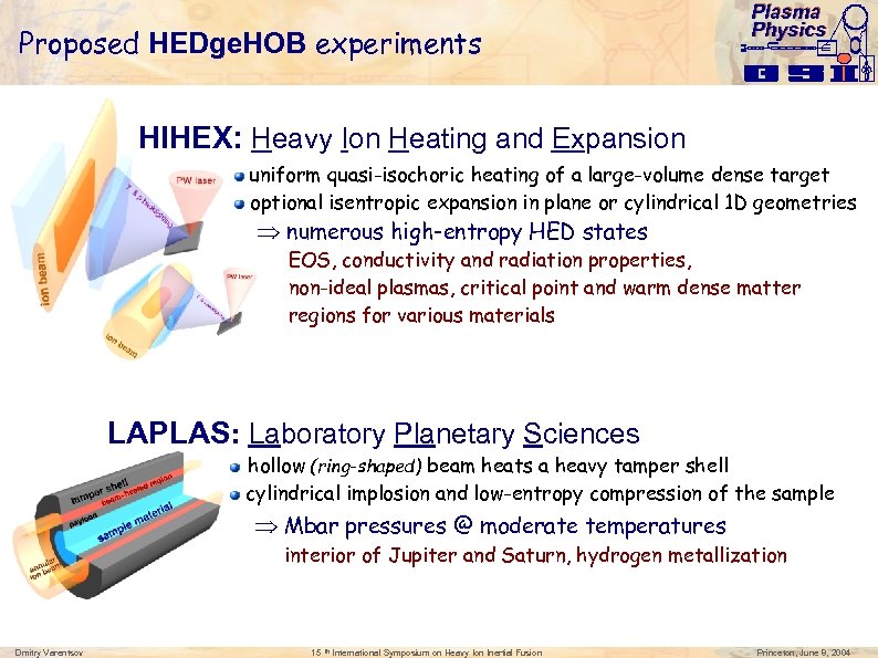Proposed HEDge. HOB experiments Plasma Physics HIHEX: Heavy Ion Heating and Expansion uniform quasi-isochoric