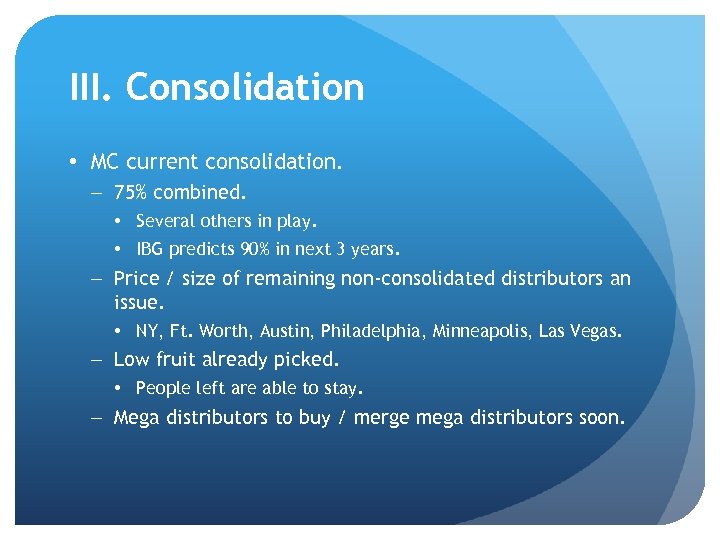 III. Consolidation • MC current consolidation. – 75% combined. • Several others in play.