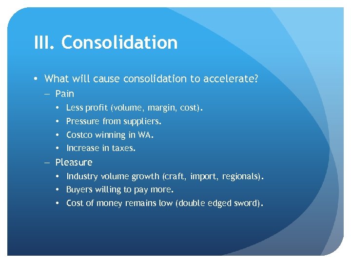 III. Consolidation • What will cause consolidation to accelerate? – Pain • • Less