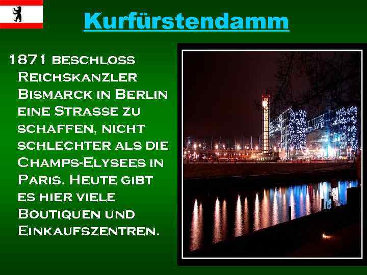 Kurfürstendamm 1871 beschloss Reichskanzler Bismarck in Berlin eine Straße zu schaffen, nicht schlechter als