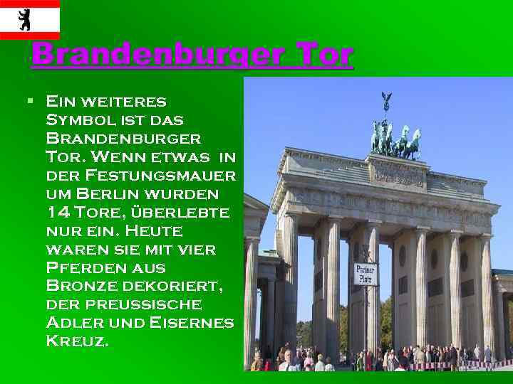 Brandenburger Tor § Ein weiteres Symbol ist das Brandenburger Tor. Wenn etwas in der