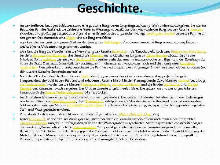 Geschichte. An der Stelle des heutigen Schlosses stand eine gotische Burg, deren Ursprünge auf