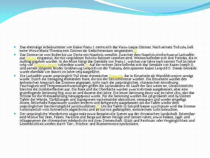  Das ehemalige Arbeitszimmer von Kaiser Franz I. nennt sich das Vieux-Laque-Zimmer. Nach seinem