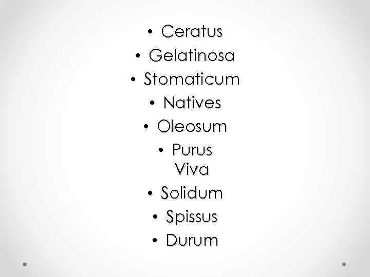  • Ceratus • Gelatinosa • Stomaticum • Natives • Oleosum • Purus Viva