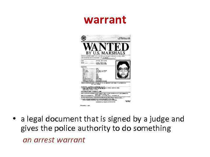 warrant • a legal document that is signed by a judge and gives the