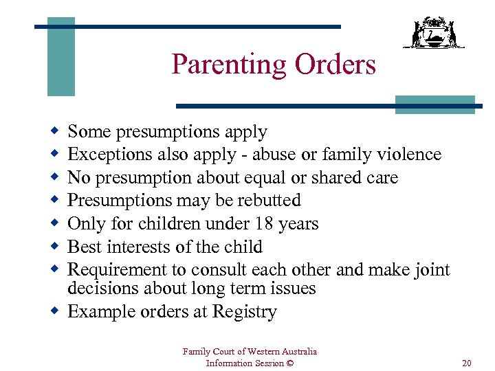Parenting Orders w w w w Some presumptions apply Exceptions also apply - abuse