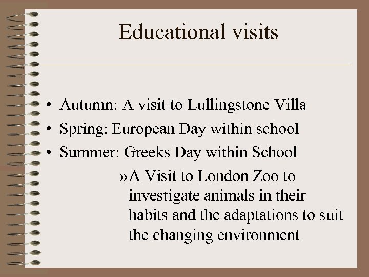 Educational visits • Autumn: A visit to Lullingstone Villa • Spring: European Day within