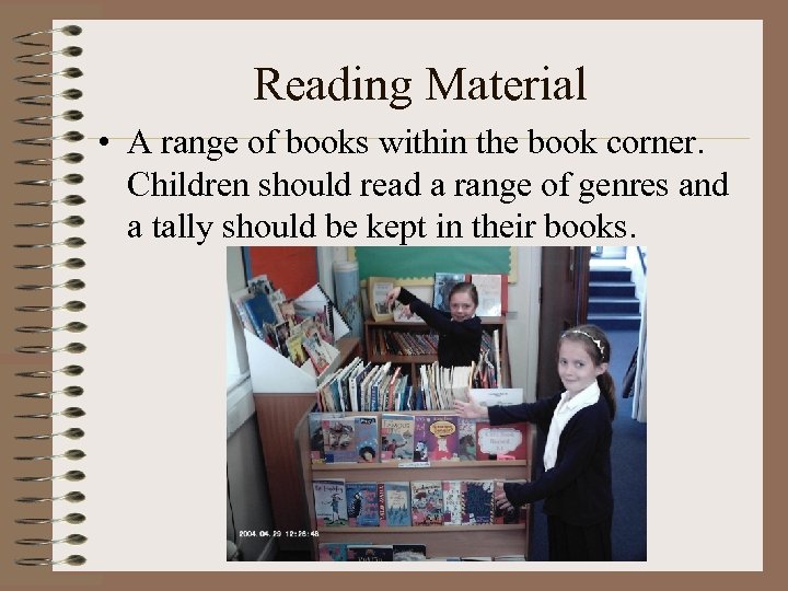 Reading Material • A range of books within the book corner. Children should read