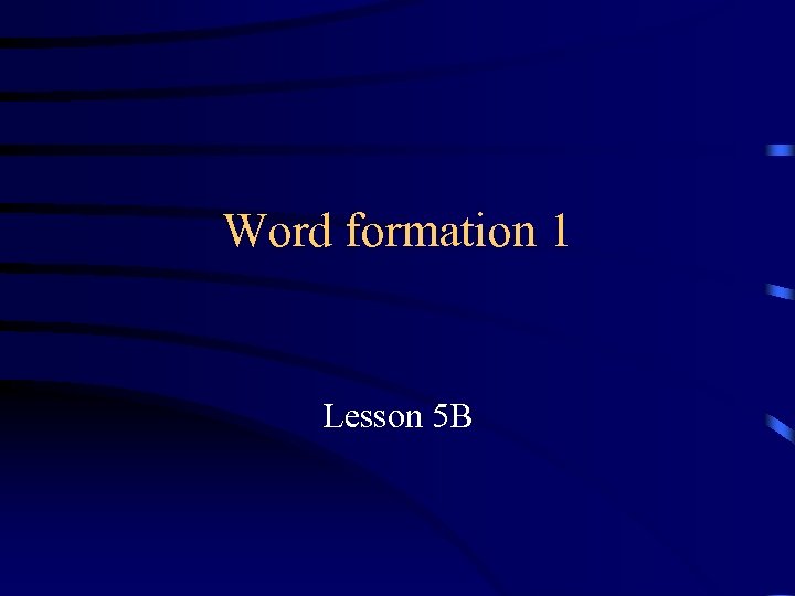 Word formation 1 Lesson 5 B 