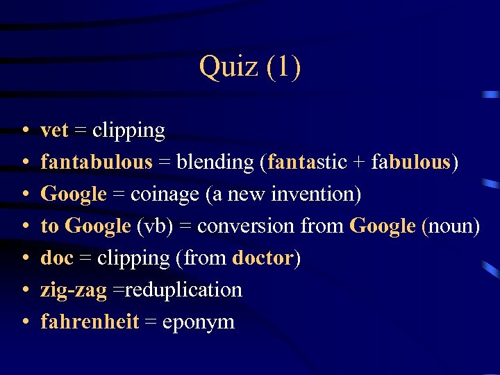 Quiz (1) • • vet = clipping fantabulous = blending (fantastic + fabulous) Google