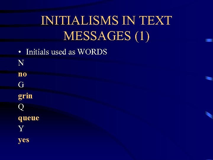 INITIALISMS IN TEXT MESSAGES (1) • Initials used as WORDS N no G grin