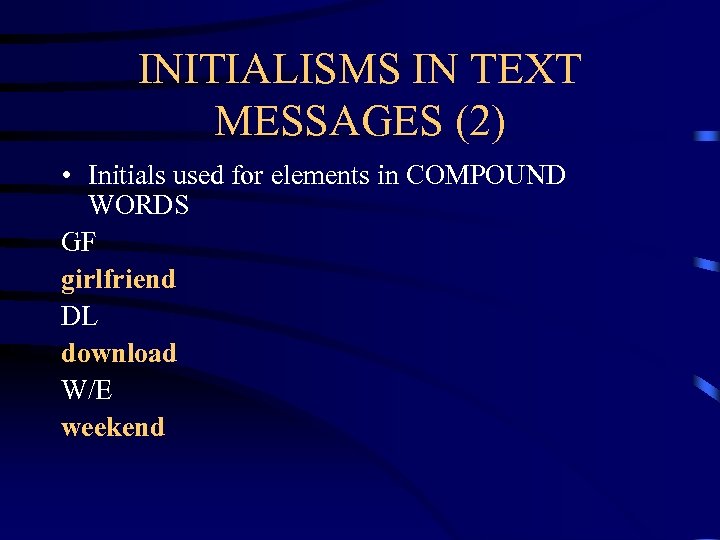 INITIALISMS IN TEXT MESSAGES (2) • Initials used for elements in COMPOUND WORDS GF