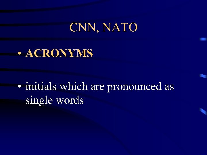 CNN, NATO • ACRONYMS • initials which are pronounced as single words 