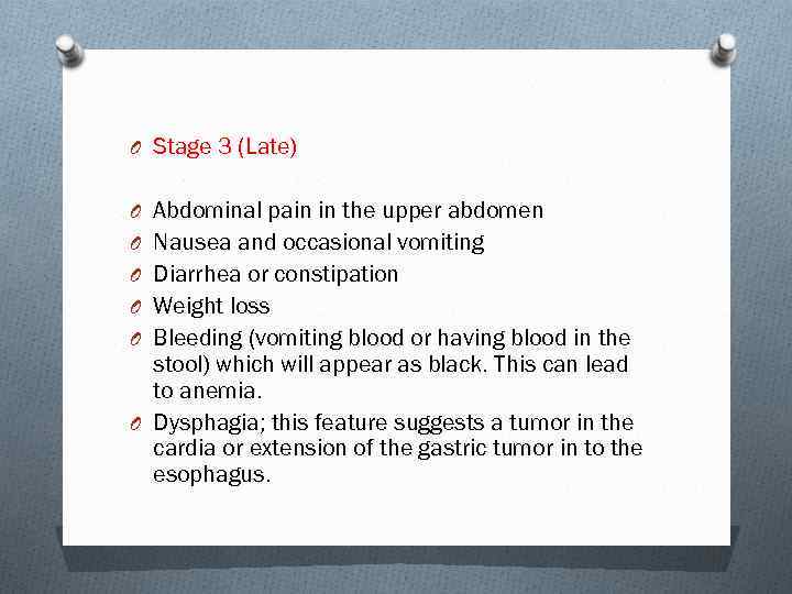 O Stage 3 (Late) O Abdominal pain in the upper abdomen O Nausea and