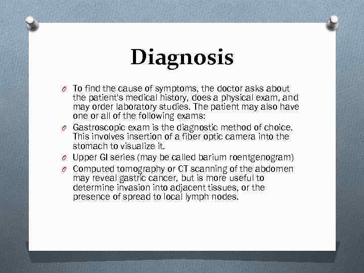 Diagnosis O To find the cause of symptoms, the doctor asks about the patient's