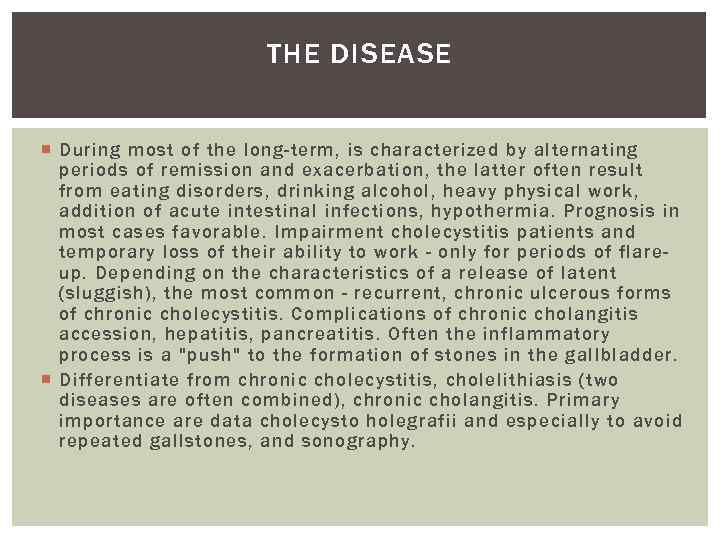 THE DISEASE During most of the long-term, is characterized by alternating periods of remission