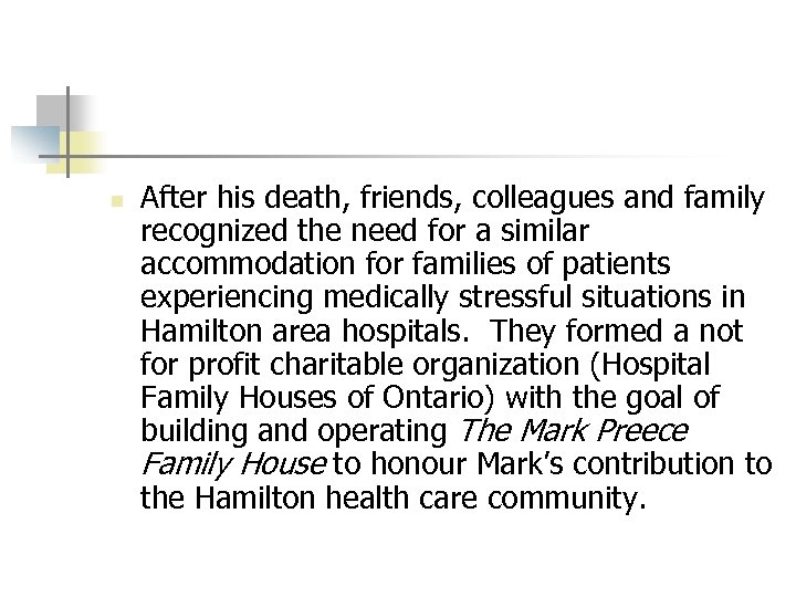 n After his death, friends, colleagues and family recognized the need for a similar