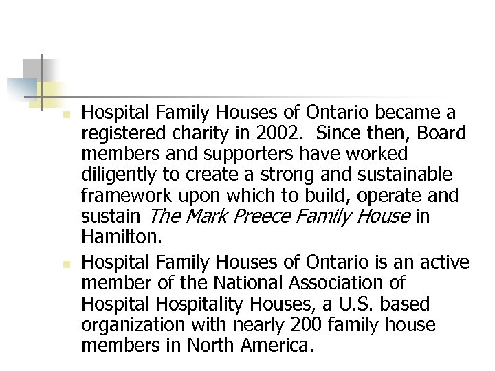 n n Hospital Family Houses of Ontario became a registered charity in 2002. Since