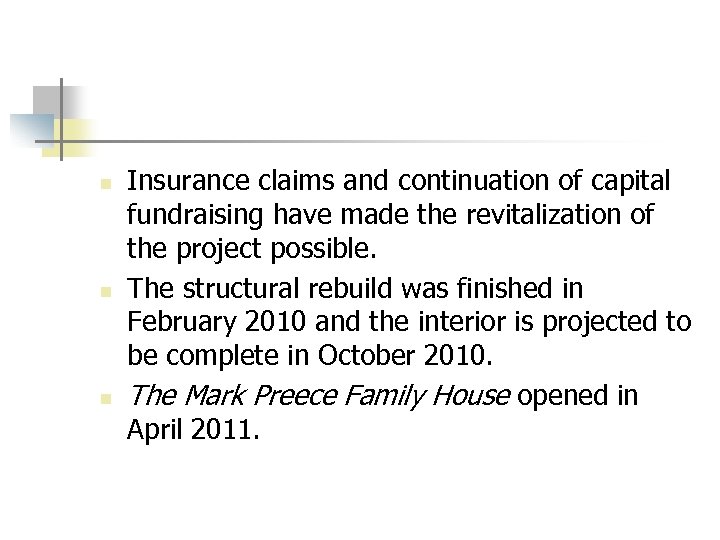 n n n Insurance claims and continuation of capital fundraising have made the revitalization