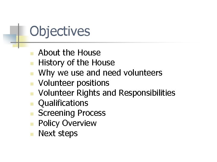 Objectives n n n n n About the House History of the House Why