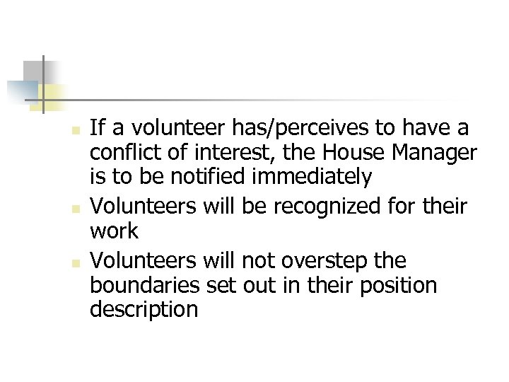 n n n If a volunteer has/perceives to have a conflict of interest, the