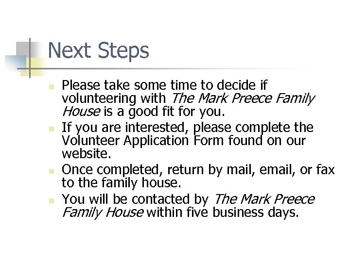 Next Steps n n Please take some time to decide if volunteering with The
