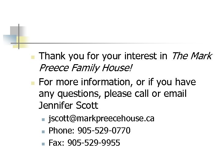 n Thank you for your interest in The Mark Preece Family House! n For