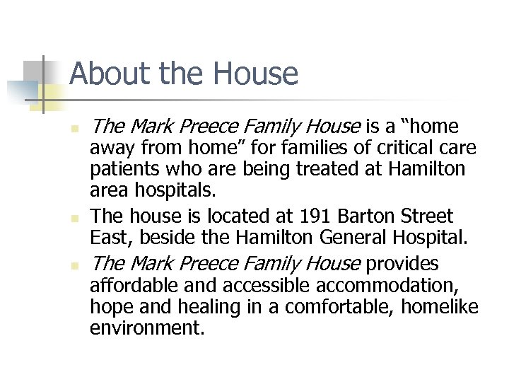 About the House n n n The Mark Preece Family House is a “home