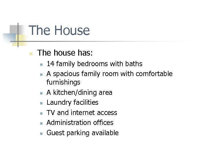 The House n The house has: n n n n 14 family bedrooms with