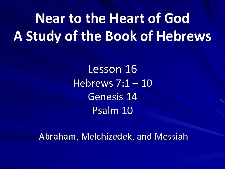 Near to the Heart of God A Study of the Book of Hebrews Lesson