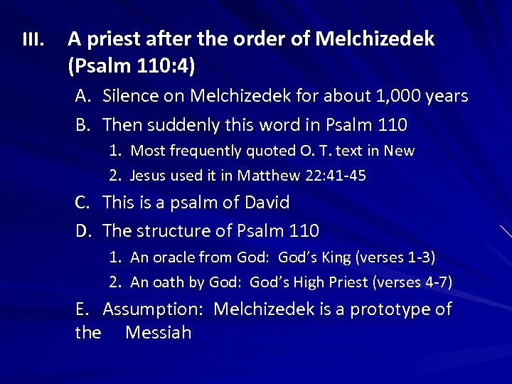 III. A priest after the order of Melchizedek (Psalm 110: 4) A. Silence on