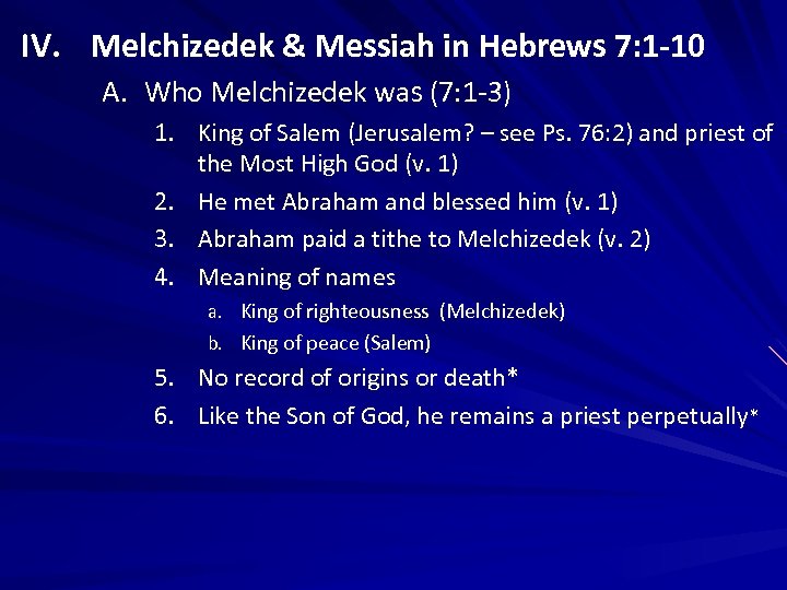 IV. Melchizedek & Messiah in Hebrews 7: 1 -10 A. Who Melchizedek was (7: