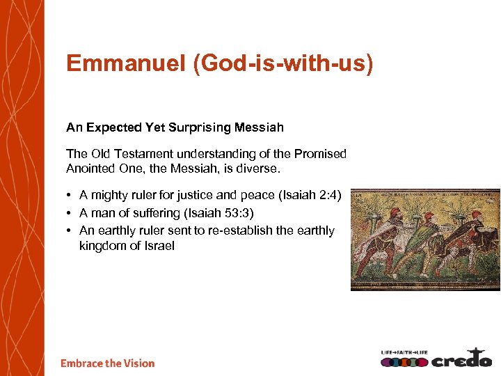 Emmanuel (God-is-with-us) An Expected Yet Surprising Messiah The Old Testament understanding of the Promised