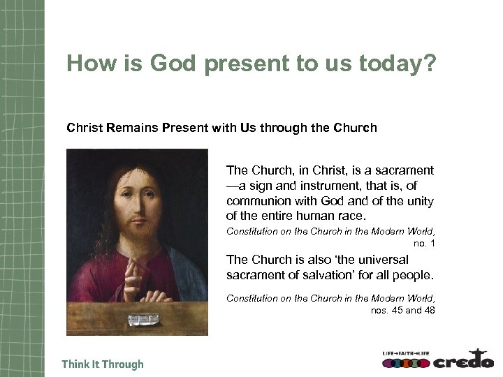 How is God present to us today? Christ Remains Present with Us through the