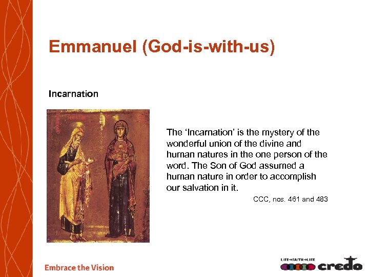 Emmanuel (God-is-with-us) Incarnation The ‘Incarnation’ is the mystery of the wonderful union of the